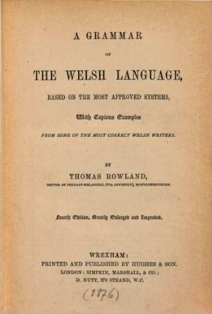 A grammar of the Welsh language based on the most approved systems : with copious examples from some of the most correct Welsh writers