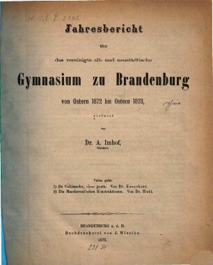 Jahresbericht über das Vereinigte Alt- und Neustädtische Gymnasium zu Brandenburg a.H. : von Ostern ... bis Ostern .... 1872/73 (1873)