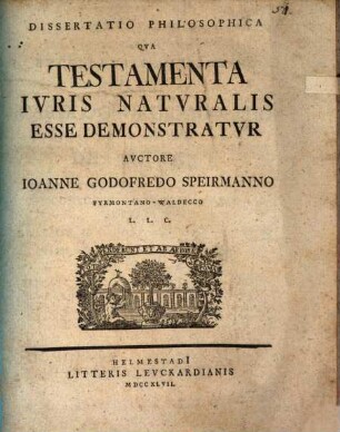 Dissertatio philosophica, qua testamenta iuris naturalis esse demonstratur