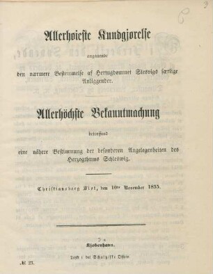 Allerhøieste kundgjørelse, angaaende den nærmere Bestemmelse af Hertugdømmet Slesvigs særlige Anliggender : Christianborg Slot, den 10ten November1855