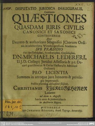 Disputatio Iuridica Inauguralis, Continens Quaestiones Quasdam Iuris Civilis Canonici Et Saxonici Controversas