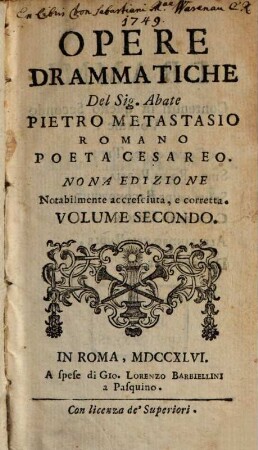 Opere Drammatiche, Oratorj Sacri, E Poesie Liriche Del Signor Abate Pietro Metastasio Romano Poeta Cesareo : Divise in cinque Volumi Ne'quali si contiene quanto ha fin'ora dato alla luce l'Autore, 2