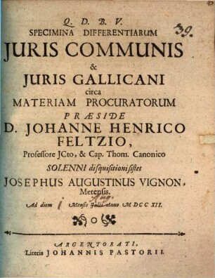 Specimina differentiarum juris communis & juris Gallicani circa materiam procuratorum