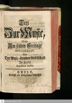 Text Zur Music, Welche Am stillen Freitage MDCCXXXVIII. Von der Music-übenden Gesellschaft Jn Halle Aufgeführet worden