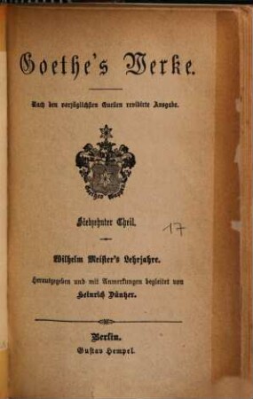 Goethe's Werke : nach den vorzüglichsten Quellen .... 17, Wilhelm Meister's Lehrjahre