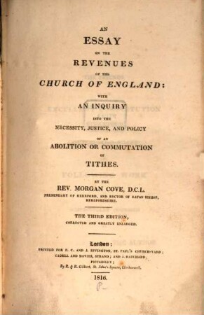 An essay on the revenues of the church of England : with an inquiry into the necessity justice and policy of an abolition on commutation of tithes