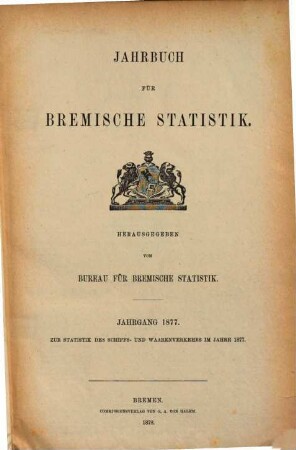 Jahrbuch für bremische Statistik. Heft 1, Zur Statistik des Schiffs- und Warenverkehrs. 1877. - 1878