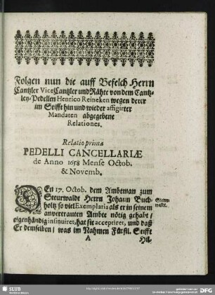 Folgen nun die auff Befelch Herrn Cantzler ViceCantzler und Rähte von dem Cantzley-Pedellen Henrico Reineken wegen derer im Stifft hin und wieder affigirter Mandaten abgegebene Relationes