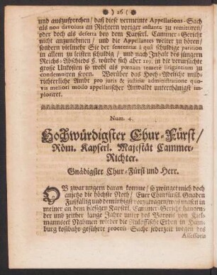 Num. 4. Hochwürdigster Chur-Fürst / Röm. Kayserl. Majestät Cammer-Richter