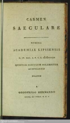 Carmen Saeculare. Nomine AcademiaeLipsiensis ... Quintum Saeculum Solemniter Auspicantis Dicatum A Godofredo Hermanno