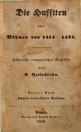 G. Herloßsohn's gesammelte Schriften. 4, Die Hussiten oder Böhmen von 1414 - 1424 ; 4 : historisch-romantisches Gemälde