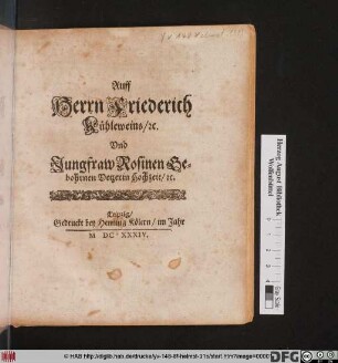 Auff Herrn Friederich Kühleweins/ [et]c. Und Jungfraw Rosinen Gebohrnen Vetzerin Hochzeit/ [et]c.