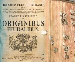 Dn. Christiani Thomasii, JCti, ... Tractatio Juridica De Originibus Feudalibus