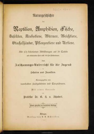 Naturgeschichte der Amphibien, Fische, Insekten, Krebstiere, Würmer, Weichtiere, Stachelhäuter, Pflanzentiere und Urtiere : mit 479 kolorirten Abbildungen auf 30 Tafeln und erläuterndem Text nebst 149 Text-Illustrationen : zum Anschauungs-Unterricht für die Jugend in Schulen und Familien