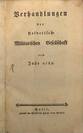 Verhandlungen und Geschichte der Helvetisch-Militarischen Gesellschaft. 1789