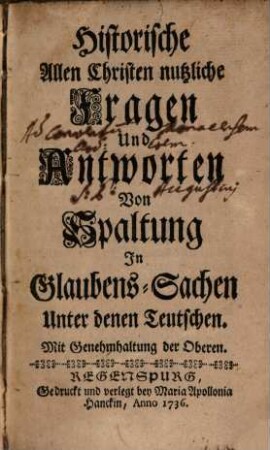 Historische, allen Christen nützliche Fragen und Antworten von Spaltung in Glaubens-Sachen unter denen Teutschen