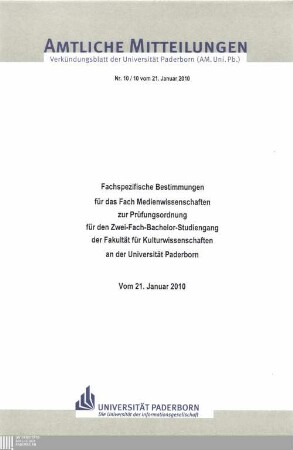 Fachspezifische Bestimmungen für das Fach Medienwissenschaften zur Prüfungsordnung für den Zwei-Fach-Bachelor-Studiengang der Fakultät für Kulturwissenschaften an der Universität Paderborn : vom 21. Januar 2010