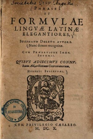 Phrases et formulae linguae Latinae elegantiores ... : Nunc denuo recognitae ; Quibus adjecinmus connubium adverbionum Ciceronianorum