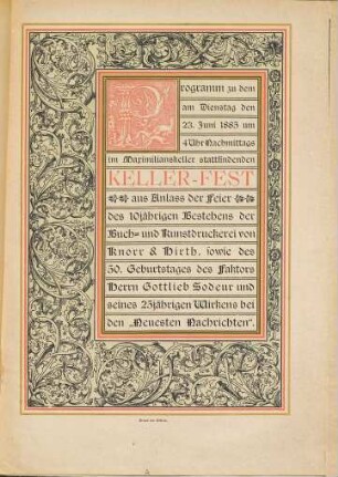 Programm zu dem am 23. Juni 1885 im Maximilianskeller stattfindenden Kellerfest aus Anlaß der Feier des 10jährigen Bestehens der Buch- und Kunstdruckerei von Knorr & Hirth, sowie des 50. Geburtstages des Faktors Herrn Gottlieb Sodeur und seines 25jährigen Wirkens bei den "Neuesten Nachrichten"