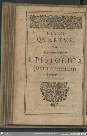 Liber Quartus, qui Complectitur Epistolica juxta annorum seriem
