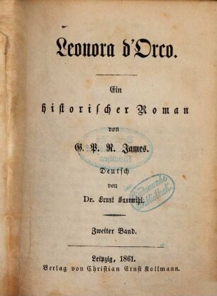 Leonora d'Orso : Ein historischer Roman von G. P. R. James. Deutsch von Ernst Susemihl, 2