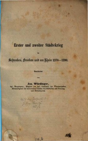Erster und zweiter Städtekrieg in Schwaben, Franken und am Rhein 1370 - 1390 : Bearbeitet von Jos. Würdinger