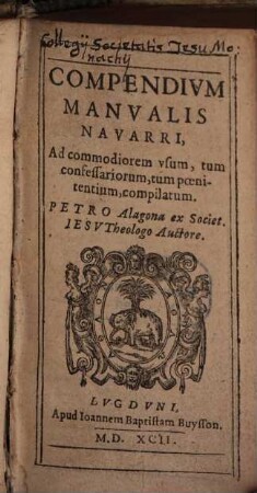 Compendivm Manvalis Navarri : Ad commodiorem vsum, tum confessariorum, tum poenitentium, compilatum