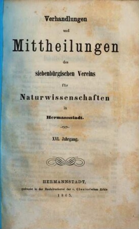 Verhandlungen und Mitteilungen des Siebenbürgischen Vereins für Naturwissenschaften zu Hermannstadt. 16. 1865