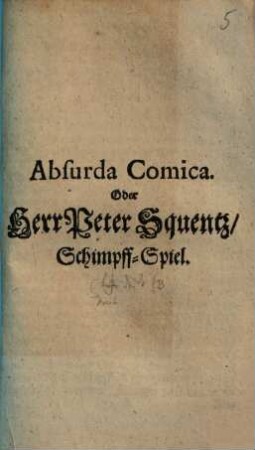 Absurda Comica. Oder Herr Peter Squentz : Schimpff-Spiel