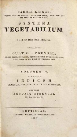 Caroli Linnaei, Equitis Stellae Polaris ... Prof. ... In Univers. Upsal. Systema Vegetabilium. 5, Sistens indicem generum, specierum et synonymorum