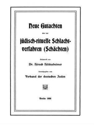 Neue Gutachten über das jüdisch-rituelle Schlachtverfahren (Schächten) / ges. von Hirsch Hildesheimer. Hrsg. vom Vergand der deutschen Juden