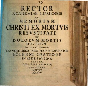 Rector Academiae Lipsiensis ad memoriam Christi ex mortuis resuscitati ... pie recolendam ... invitat : [Inest Commentatio ad Act. II, 24.]