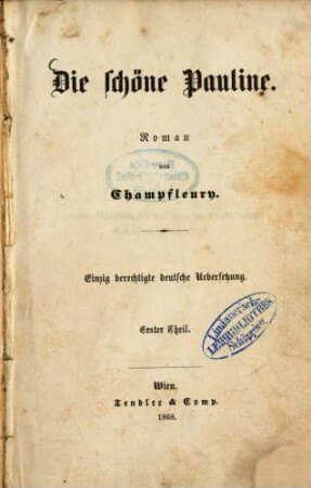 Die schöne Pauline : Roman von Champfleury. Einzig berechtigte deutsche Uebersetzung. 1