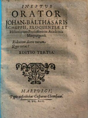 Ineptus Orator Johan-Balthasaris Schuppii, Eloquentiae Et Historiarum Professoris in Academia Marpurgensi