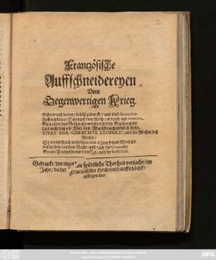 Frantzösische Auffschneidereyen Vom Gegenwertigen Krieg : Gedruckt/ wo man die spöttliche Thorheit verlacht/ im Jahr/ da der Frantzösische Hochmuth auffs höchste gestiegen war