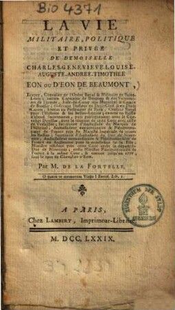 La vie militaire, politique et privée de demoiselle Louise Auguste-Andrée-Timothée Eon ou d'Eon de Beaumont
