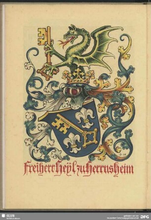 Freiherr Heyl zu Herrnsheim [Wappen aus einer Huldigungsgabe, Chronik zu Liebenau, die Freiherr Ludwig Cornelius Heyl zu Herrnsheim, Worms a. Rh. Majorshof zu seinem 50. Geburtstag von der Gefolgschaft überreicht wurde]
