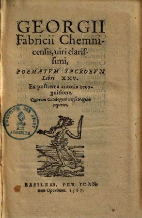 Georgii Fabricii Chemnicensis, uiri clarissimi, Poematvm Sacrorvm Libri XXV : Ex postrema autoris recognitione