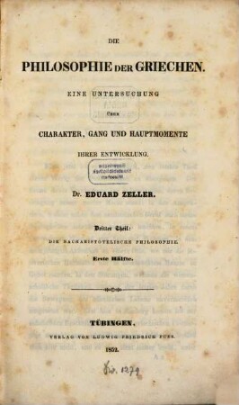 Die Philosophie der Griechen : eine Untersuchung über Charakter, Gang und Hauptmomente ihrer Entwicklung, 3,1. Th. 3, Die nacharistotelische Philosophie ; Hälfte 1