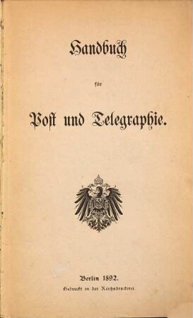 Handbuch für Post und Telegraphie : amtliche Ausgabe. 1892