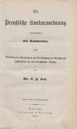 Die Preußische Konkursordnung herausgegeben mit Kommentar : unter Benutzung der Materialien und Einschaltung der Ministerial-Instruktion an den betreffenden Stellen