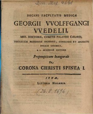 Decani Facvltatis Medicae Georgii VVolffgangi VVedelii ... Propempticum Inaugurale De Corona Christi Spinea I.