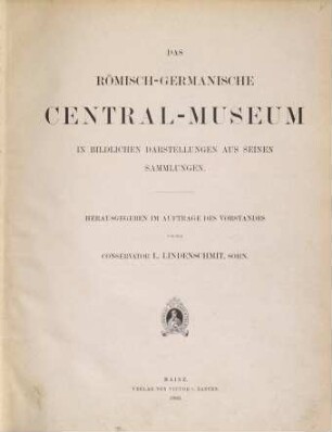 Das Römisch-Germanische Central-Museum in bildlichen Darstellungen aus seinen Sammlungen