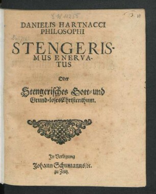 Danielis Hartnacci Philosophi Stengerismus Enervatus Oder Stengerisches Gott- und Grund-loses Christenthum