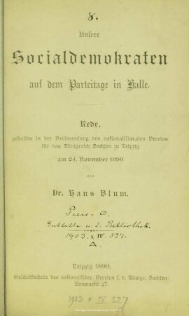 Unseren Sozialdemokraten auf dem Parteitage in Halle : Rede, gehalten in der Versammlung des nationalliberalen Vereins für das Königreich Sachsen zu Leipzig am 24. November 1890