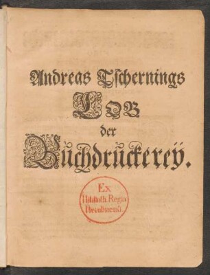 Andreas Tschernings Lob der Buchdruckerey