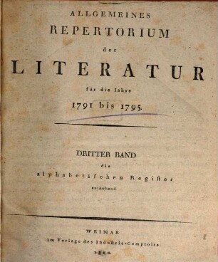 Allgemeines Repertorium der Literatur. [6.] 1791/95 (1800) = alphabet. Reg.