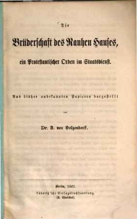 Die Brüderschaft des Rauhen Hauses : ein protestantischer Orden im Staatsdienst ; aus bisher unbekannten Papieren dargestellt