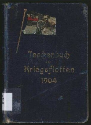 Taschenbuch der Kriegsflotten 1904. - Mit teilweiser Benutzung amtlichen Materials.; Jg. 5
