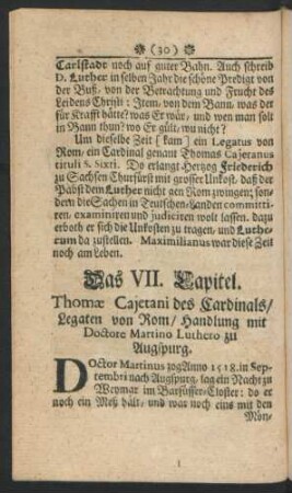 Das VII. Capitel. Thomae Cajetani des Cardinals/ Legaten von Rom/ Handlung mit Doctore Martino Luthero zu Augspurg.